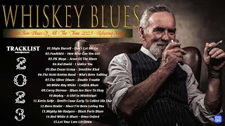 Relaxing Whiskey Blues || Best Blues Music Of All Time || Track List Blues Song 2023