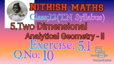 Class:12, Exercise 5.1,Q.No 10, Chapter 5.Two Dimensional Analytical Geometry II