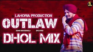 OutLaw™ || ਗੈਰ ਕਾਨੂੰਨੀ || Dhol Remix || Sidhu Moose Wala || Byg Byrd || Lahoria Production