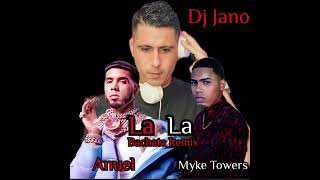 LA LA Myke Towers & Anuel - Bachata Remix - Dj Jano🎧
