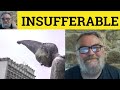 🔵 Insufferable Meaning - Insufferably Examples - Insufferable Defined - Insufferable Insufferably