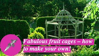 Fabulous fruit cages – how to make your own!