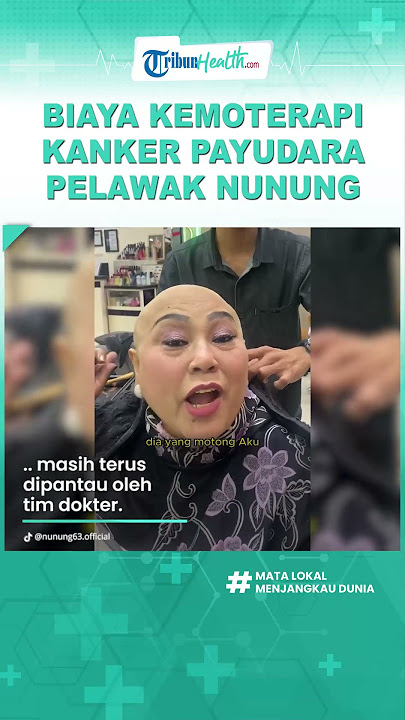 Idap Kanker Payudara, Segini Biaya Kemoterapi yang Dijalani Nunung, Kenali Ini Penyebabnya