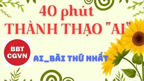 AI - 40 Phút Thành Thạo "AI"