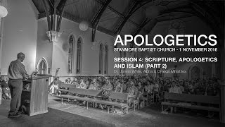 2016 Apologetics Conference Session 4 - Scripture, Apologetics and Islam Part 2 (Dr. James White)
