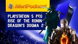 MeriPodcast 17x26 | TODO sobre PS5 PRO, Star Wars: THE ACOLYTE, Rise of the Ronin y Dragon’s Dogma 2