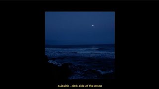 suisside - dark side of the moon (instrumental + very slowed)