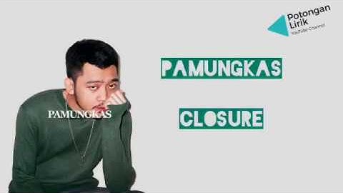 Pamungkas - Closure (Unofficial Lyrics & Terjemahan)