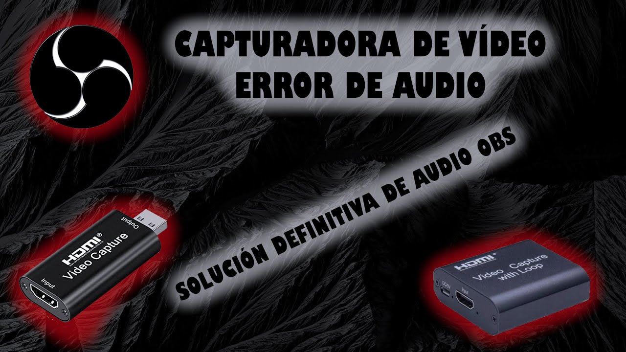 SOLUCIONAR ERROR DE AUDIO DE CAPTURADORA DE VÍDEO EN OBS