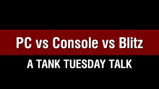 World of Tanks PC - PC Vs. Console Vs. Mobile - Tank Talk Tuesday