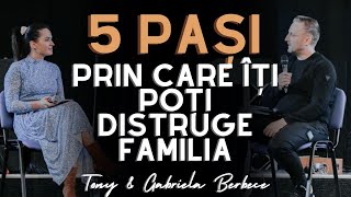 Cinci pasi prin care iti poti distruge familia | Toni si Gabriela Berbece