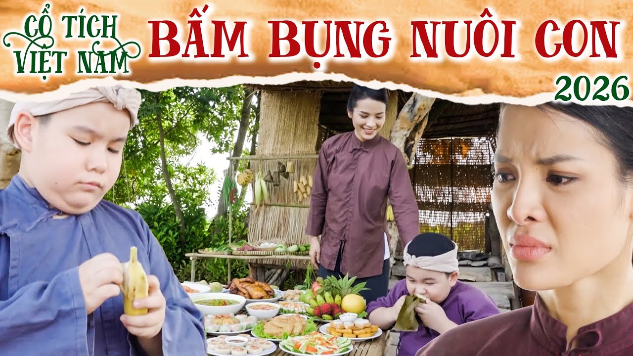 CỔ TÍCH MỚI 2026 | BẤM BỤNG NUÔI CON | CỔ TÍCH VIỆT NAM 2026 | CỔ TÍCH VIỆT NAM MỚI HAY NHẤT 2026