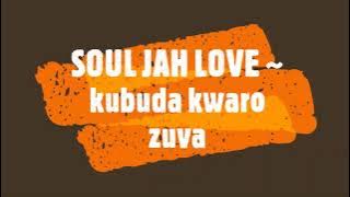 SOUL JAH LOVE ~ kubuda kwaro zuva