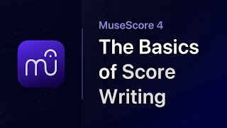 MuseScore in Minutes: The Basics of Score Writing