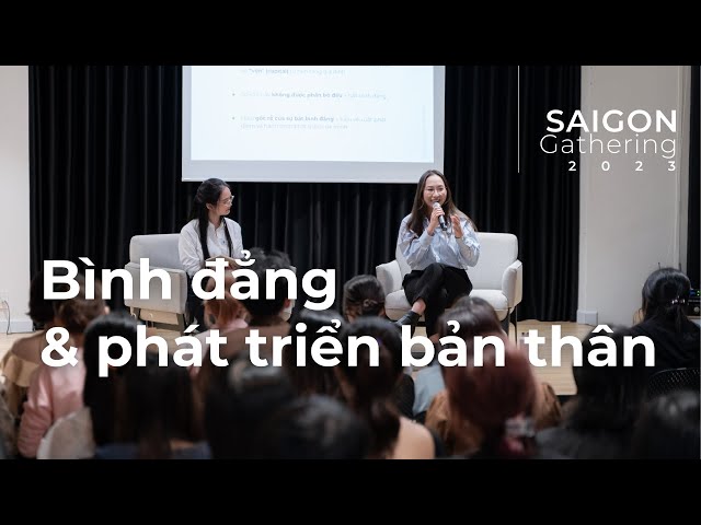 BÌNH ĐẲNG TRONG PHÁT TRIỂN BẢN THÂN | Saigon Gathering 2023 - The Present Writer