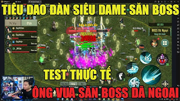 VL1 MOBILE: TIÊU DAO ĐÀN DAME ĂN BOSS SIÊU KHỦNG- THỰC TẾ SĂN BOSS DN - ÔNG HOÀNG SĂN BOSS CẬN CHIẾN