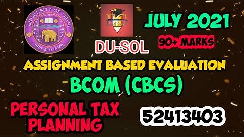 DU-SOL || PERSONAL TAX PLANNING  || 52413403 || CBCS || SOLVED ASSIGNMENT || ABE JULY 2021 ||