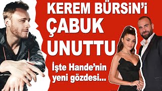 Kerem Bürsin'i çabuk unuttu! Hande Erçel yeni aşka yelken açtı!