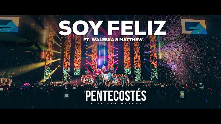 " SOY FELIZ " Ft. WALESKA & MATTHEW  | VIDEO OFICIAL | PENTECOSTS | MIEL SAN MARCOS
