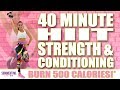 40 Minute HIIT STRENGTH AND CONDITIONING Workout 🔥Burn 500 Calories!* 🔥Sydney Cummings