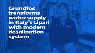 Grundfos transforms water supply in Italy's Lipari with modern desalination system