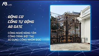 Động Cơ Cổng Tự Động Ab Gate Nâng Tầm Công Trình Biệt Thự Cổng Nhôm Đúc