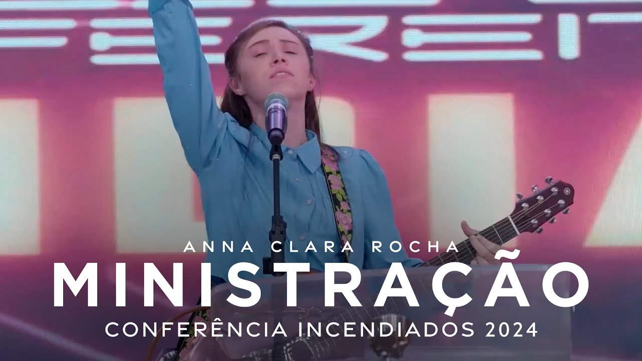 Anna Clara Rocha - Ministração - Conferência Incendiados 2024