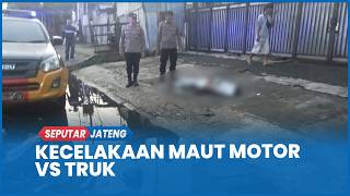 Kecelakaan Maut Motor Vs Truk di Citarum Semarang 1 Meninggal di Tempat