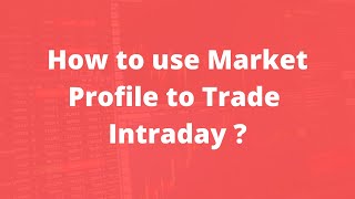 How to use Market Profile to Trade Intraday 