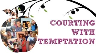 Courting With Temptation