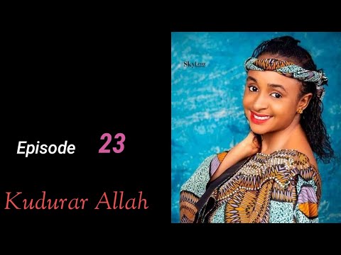 Download Kudurar Allah Episode 23 Latest Hausa Novels July 05/2022