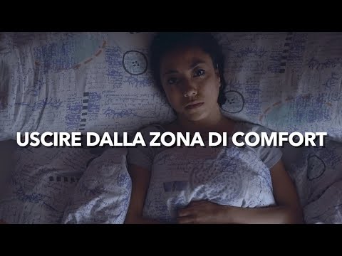 Video: Come Uscire Dalla Tua Zona Di Comfort