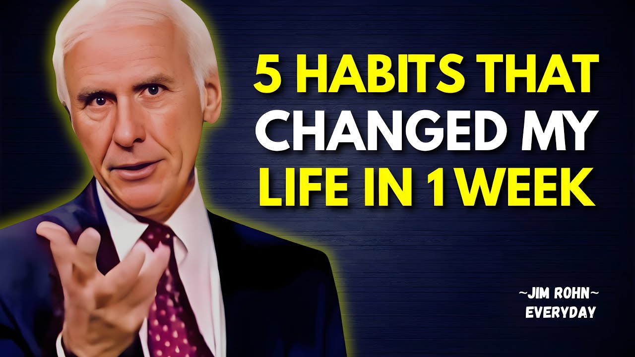 5 Habits That Changed My Life In 1 Week - Jim Rohn Motivation - YouTube