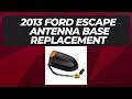 Replacing Antenna Base On A 2013 Ford Escape Replacing Antenna Base On A 2013 Ford Escape