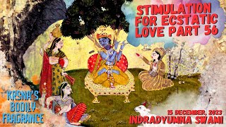Stimulation for Ecstatic Love Part 56 - Krsna’s Bodily Fragrance