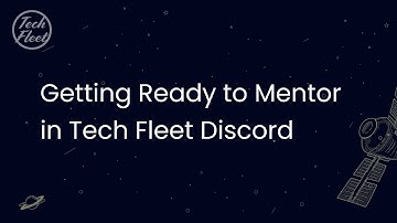 Getting Ready to Mentor in Tech Fleet Discord
