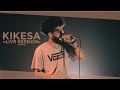 KIKESA - LIVE SESSION (DDH#45)