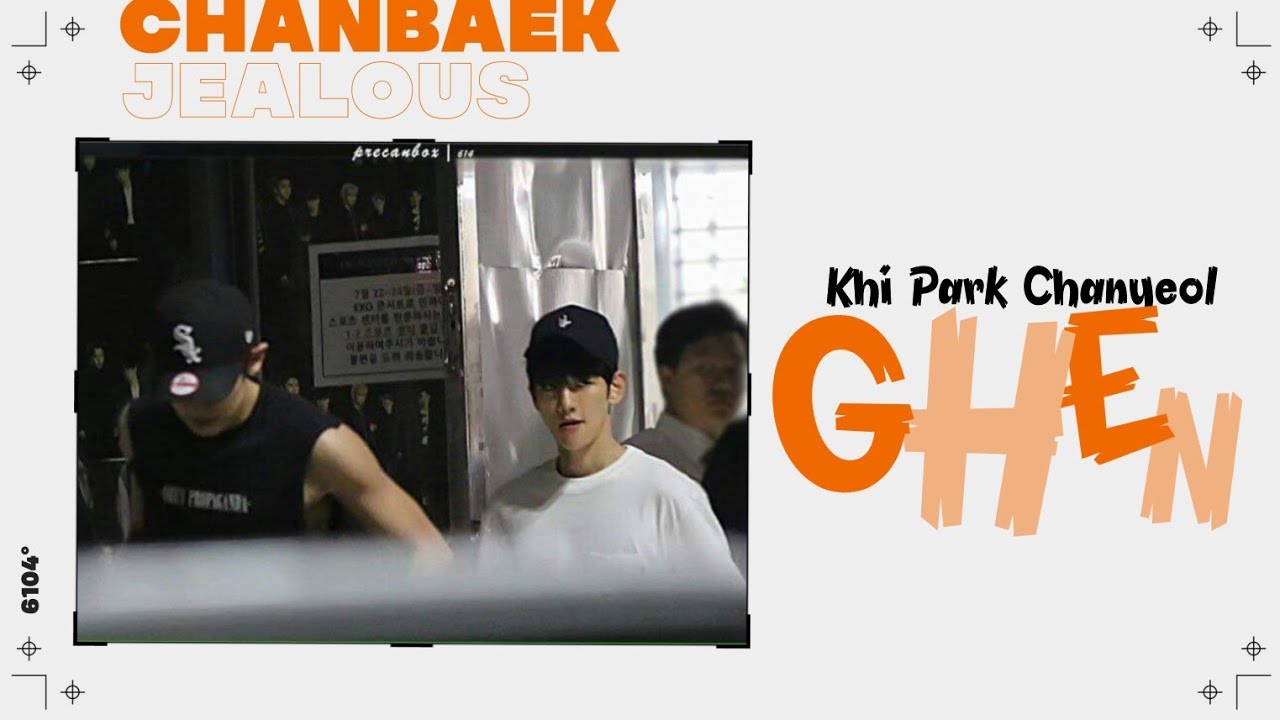 [ChanBaek] 찬백: Khi Park Chanyeol ghen | ChanYeol Jealous ⚠️⚠️