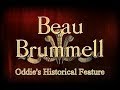 Beau Brummell - From Suavity & Riches....to Syphilis & Insanity