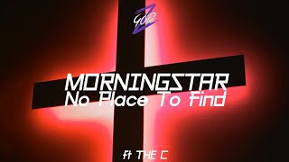 Video thumbnail of "Morningstar  -  No Place To Find ft The C ( lyrics )"