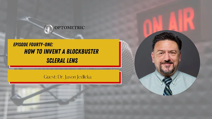 #41 How to Invent a Blockbuster Scleral Lens  with...