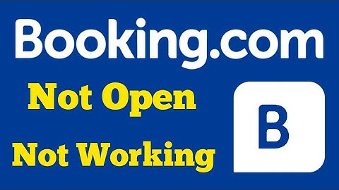 Booking.com app Not open & Not working Problem solve on Android & ios