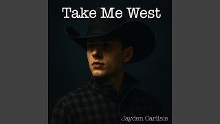 Take Me West - Jayden Carlisle