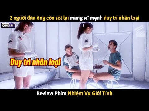 2 Người Đàn Ông Còn Sót Lại Mang Sứ Mệnh Duy Trì Nhân Loại || Review Phim