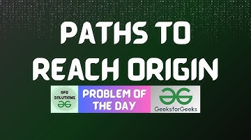 #220 GFG POTD | Paths to reach origin | GFG Solutions | 24-04-2024