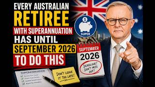 Every Australian Retiree With Superannuation Has Until September 2026 to Do This