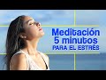 Meditacion 5 minutos para eliminar el estrés