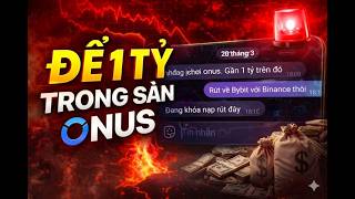 1 TỶ BỊ KẸT TRONG ONUS – SỰ THẬT PHÍA SAU KHI KHÔNG RÚT ĐƯỢC TIỀN!