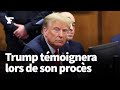 Trump affirme quil tmoignera pendant son procs au pnal  newyork