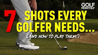 7 SHOTS EVERY GOLFER NEEDS... (AND HOW TO PLAY THEM!)